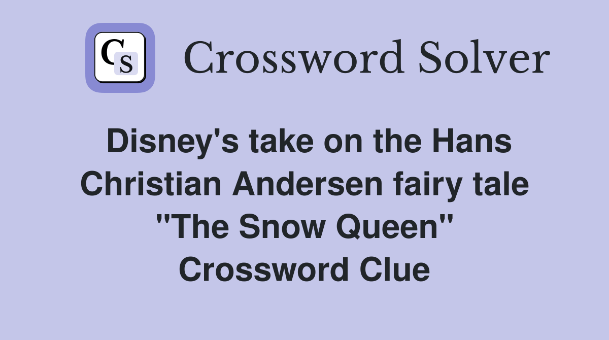 Disney's take on the Hans Christian Andersen fairy tale "The Snow Queen